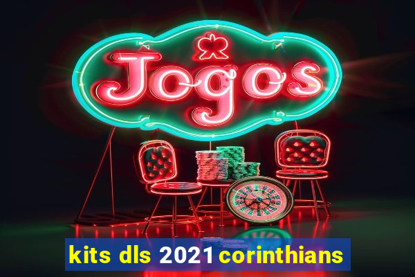 kits dls 2021 corinthians